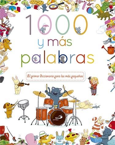 1000 Y MAS PALABRAS EL PRIMER DICCIONARIO PARA LOS MÁS PEQUEÑOS | 9788428545020 | Llibreria La Gralla | Librería online de Granollers