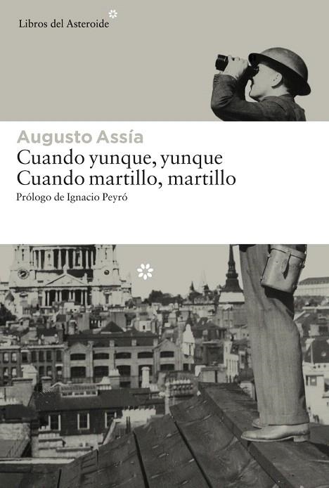 CUANDO YUNQUE, YUNQUE. CUANDO MARTILLO, MARTILLO | 9788416213191 | ASSÍA, AUGUSTO | Llibreria La Gralla | Llibreria online de Granollers