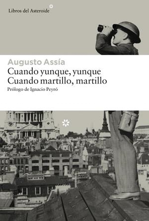 CUANDO YUNQUE, YUNQUE. CUANDO MARTILLO, MARTILLO | 9788416213191 | ASSÍA, AUGUSTO | Llibreria La Gralla | Llibreria online de Granollers