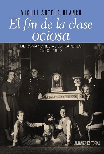 FIN DE LA CLASE OCIOSA, EL. DE ROMANONES AL ESTRAPERLO, 1900-1950 | 9788420693446 | ARTOLA BLANCO, MIGUEL | Llibreria La Gralla | Librería online de Granollers