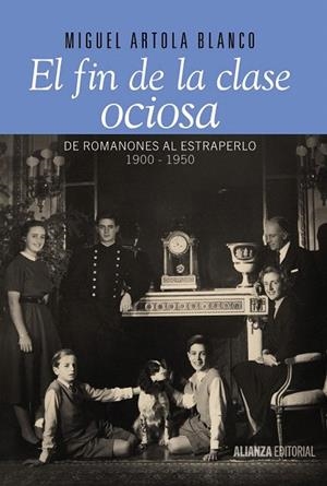 FIN DE LA CLASE OCIOSA, EL. DE ROMANONES AL ESTRAPERLO, 1900-1950 | 9788420693446 | ARTOLA BLANCO, MIGUEL | Llibreria La Gralla | Llibreria online de Granollers