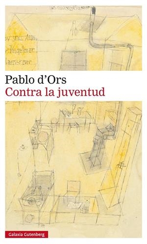 CONTRA LA JUVENTUD | 9788416252251 | D'ORS, PABLO | Llibreria La Gralla | Llibreria online de Granollers