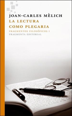 LECTURA COMO PLEGARIA, LA (FRAGMENTS FILOSOFICS I) | 9788415518129 | MÈLICH, JOAN-CARLES | Llibreria La Gralla | Librería online de Granollers