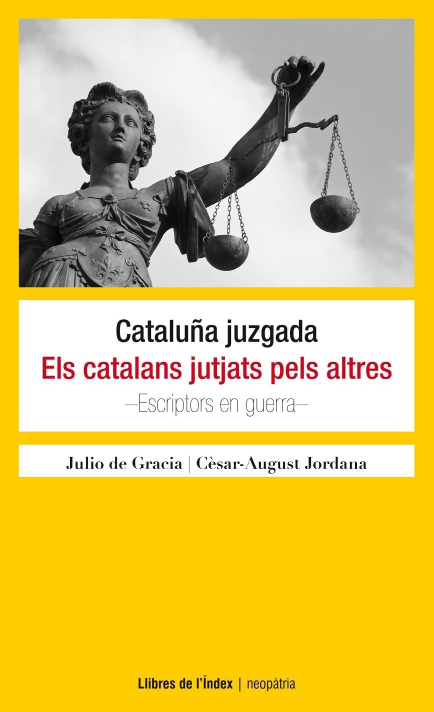 CATALUÑA JUZGADA. ELS CATALANS JUTJATS PELS ALTRES | 9788494325724 | DE GRACIA, JULIO; JORDANA I MANYANS, CÈSAR-AUGUST | Llibreria La Gralla | Llibreria online de Granollers