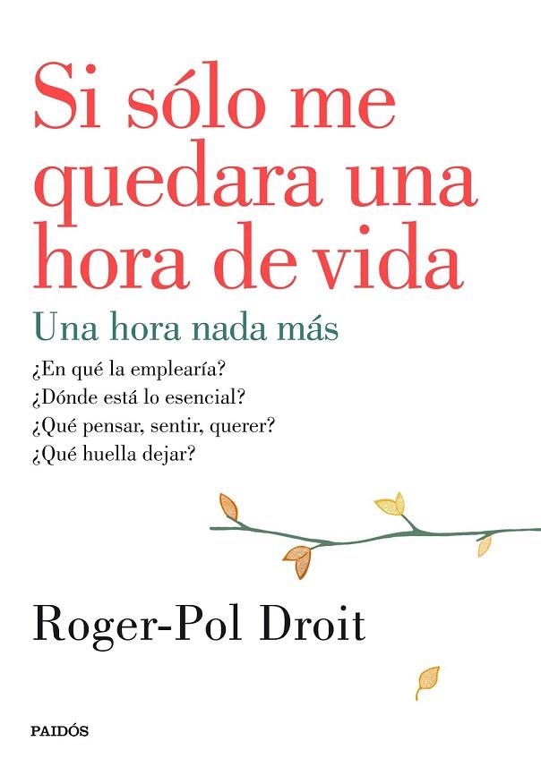 SI SÓLO ME QUEDARA UNA HORA DE VIDA | 9788449330919 | DROIT, ROGER POL | Llibreria La Gralla | Llibreria online de Granollers