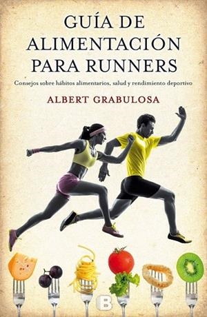 GUÍA DE ALIMENTACIÓN PARA RUNNERS | 9788466656184 | GRABULOSA REIXACH, ALBERT | Llibreria La Gralla | Librería online de Granollers