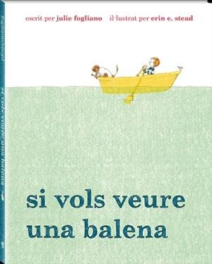 SI VOLS VEURE UNA BALENA | 9788494313035 | FOGLIANO, JULIE; STEAD, ERIN | Llibreria La Gralla | Llibreria online de Granollers