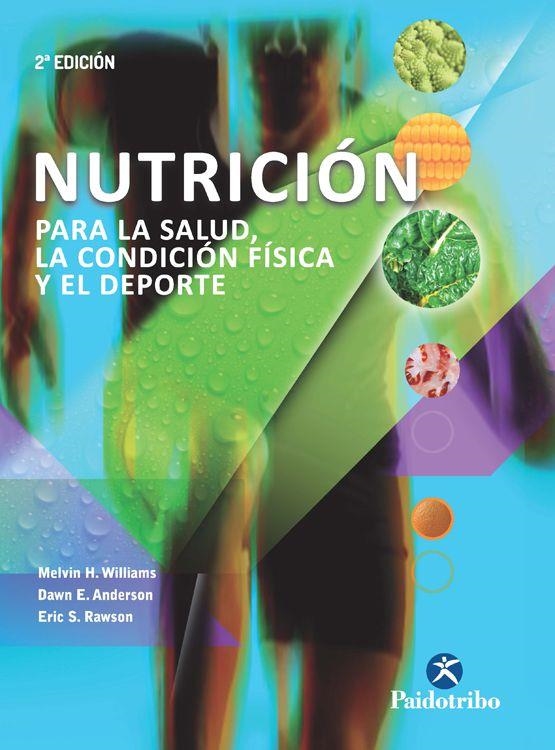 NUTRICIÓN PARA LA SALUD LA CONDICIÓN FÍSICA Y EL DEPORTE (BICOLOR) | 9788499105284 | WILLIAMS, MELVIN H./ANDERSON, DAWN/RAWSON, ERIC S. | Llibreria La Gralla | Llibreria online de Granollers