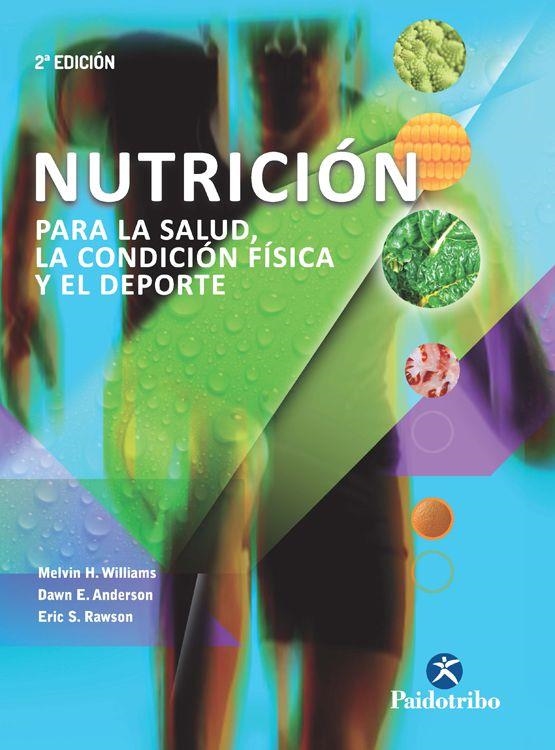 NUTRICIÓN PARA LA SALUD LA CONDICIÓN FÍSICA Y EL DEPORTE (BICOLOR) | 9788499105284 | WILLIAMS, MELVIN H./ANDERSON, DAWN/RAWSON, ERIC S. | Llibreria La Gralla | Librería online de Granollers