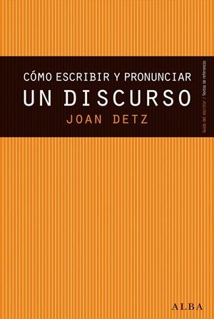 CÓMO ESCRIBIR Y PRONUNCIAR UN DISCURSO | 9788490650677 | DETZ, JOAN | Llibreria La Gralla | Llibreria online de Granollers