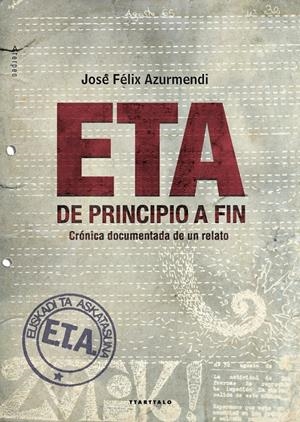 ETA, DE PRINCIPIO A FIN | 9788498435849 | AZURMENDI BADIOLA, JOSE FELIX | Llibreria La Gralla | Librería online de Granollers