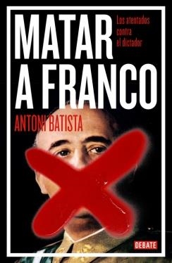 MATAR A FRANCO | 9788499923789 | BATISTA, ANTONI | Llibreria La Gralla | Librería online de Granollers