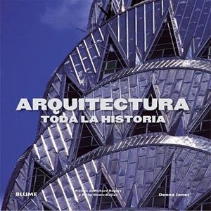 ARQUITECTURA. TODA LA HISTORIA | 9788498017960 | JONES, DENNA | Llibreria La Gralla | Llibreria online de Granollers