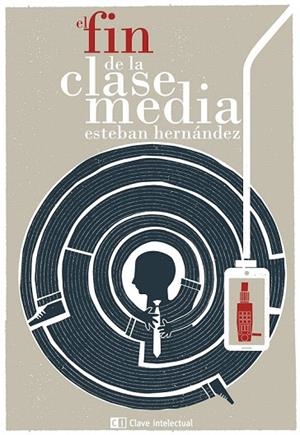 FIN DE LA CLASE MEDIA, EL | 9788494207341 | HERNANDEZ, ESTEBAN | Llibreria La Gralla | Librería online de Granollers