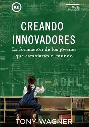 CREANDO INNOVADORES | 9788494235894 | WAGNER, TONY | Llibreria La Gralla | Librería online de Granollers