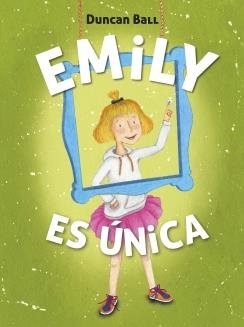 EMILY ES ÚNICA  | 9788420418520 | BALL, DUNCAN | Llibreria La Gralla | Llibreria online de Granollers