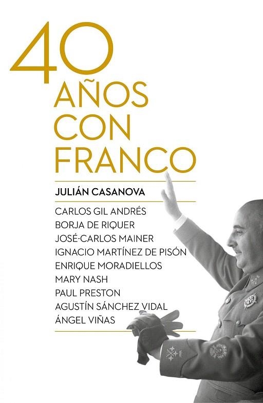 CUARENTA AÑOS CON FRANCO | 9788498927917 | CASANOVA, JULIÁN | Llibreria La Gralla | Librería online de Granollers