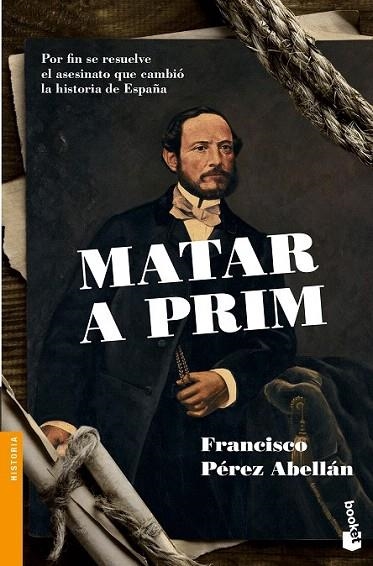 MATAR A PRIM (BOLSILLO) | 9788408136262 | PÉREZ ABELLÁN, FRANCISCO | Llibreria La Gralla | Llibreria online de Granollers