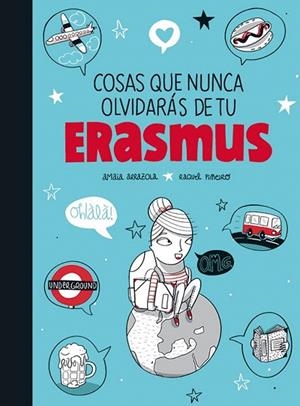 COSAS QUE NUNCA OLVIDARÁS DE TU ERASMUS | 9788416177370 | ARRAZOLA, AMAIA / PIÑEIRO, RAQUEL | Llibreria La Gralla | Librería online de Granollers