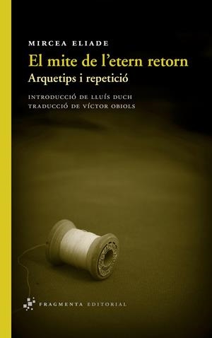 MITE DE L'ETERN RETORN, EL | 9788415518082 | ELIADE, MIRCEA | Llibreria La Gralla | Librería online de Granollers