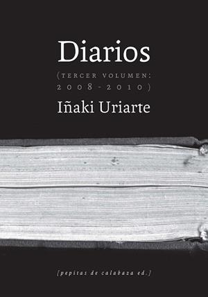 DIARIOS TERCER VOLUMEN (2008-2010) | 9788415862345 | URIARTE, IÑAKI | Llibreria La Gralla | Librería online de Granollers