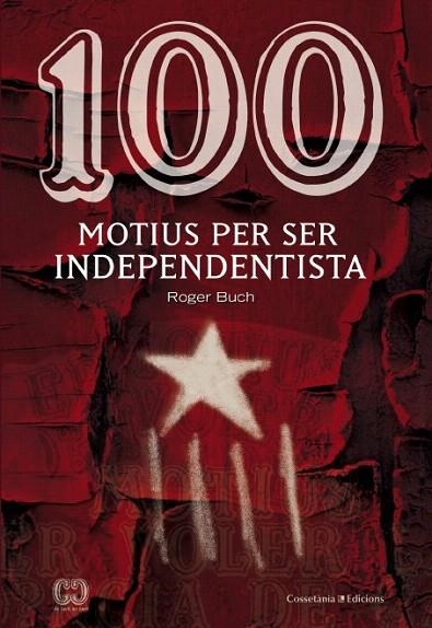 100 MOTIUS PER SER INDEPENDENTISTA | 9788490342978 | BUCH, ROGER | Llibreria La Gralla | Librería online de Granollers
