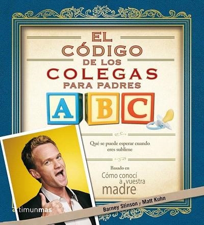 CÓDIGO DE LOS COLEGAS PARA PADRES, EL | 9788445002421 | STINSON, BARNEY / KUHN, MATT | Llibreria La Gralla | Librería online de Granollers