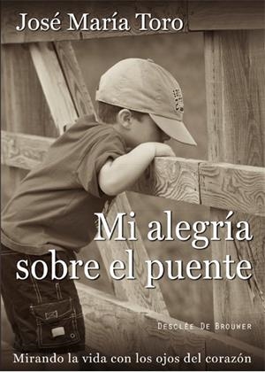 MI ALEGRÍA SOBRE EL PUENTE | 9788433027641 | TORO ALÉS, JOSÉ MARÍA | Llibreria La Gralla | Librería online de Granollers