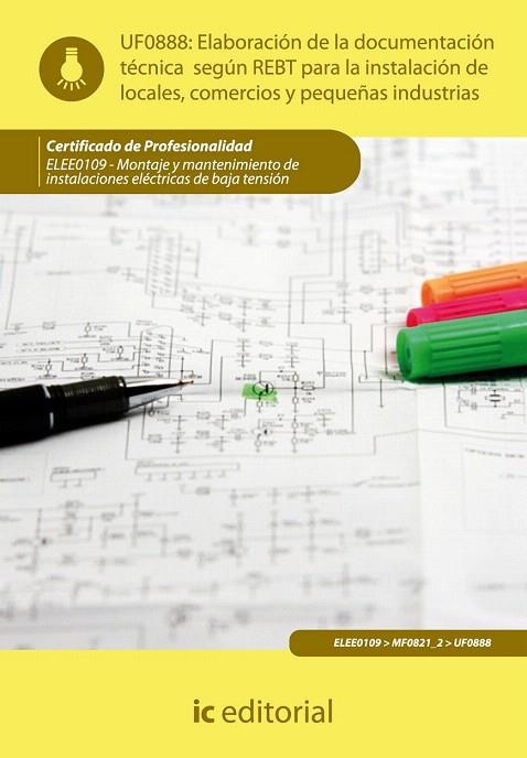 UF0888: ELABORACIÓN DE LA DOCUMENTACIÓN TÉCNICA SEGÚN EL REBT PARA LA INSTALACIÓN DE LOCALES, COMERCIOS Y PEQUEÑAS INDUSTRIAS | 9788415648215 | MARTÍN ANTÚNEZ SORIA, FRANCISCO | Llibreria La Gralla | Librería online de Granollers