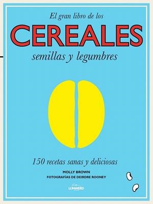 GRAN LIBRO DE LOS CEREALES, SEMILLAS Y LEGUMBRES, EL | 9788416177240 | BROWN, MOLLY | Llibreria La Gralla | Librería online de Granollers