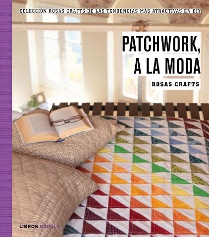 PATCHWORK, A LA MODA | 9788448021269 | ROSAS CRAFTS | Llibreria La Gralla | Llibreria online de Granollers
