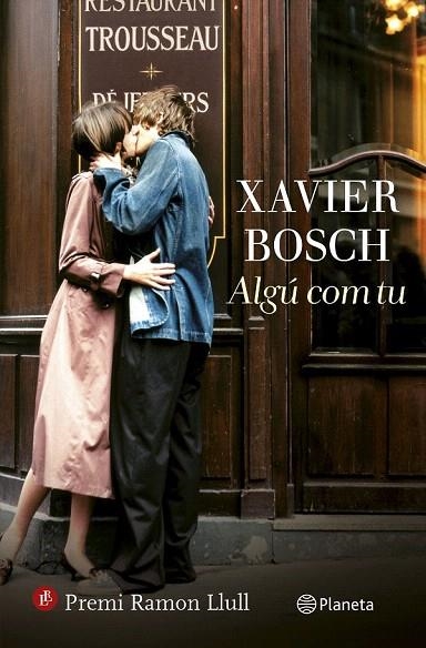 ALGÚ COM TU (PREMI RAMON LLULL 2015) | 9788497082761 | BOSCH, XAVIER | Llibreria La Gralla | Librería online de Granollers