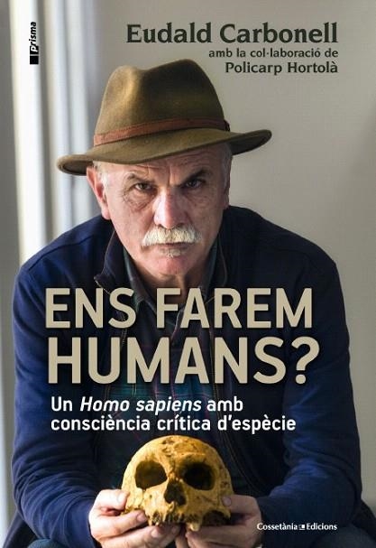 ENS FAREM HUMANS? | 9788490343067 | CARBONELL, EUDALD/HORTOLÀ, POLICARP | Llibreria La Gralla | Llibreria online de Granollers