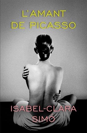 AMANT DE PICASSO, L | 9788490263129 | SIMÓ MONLLOR, ISABEL-CLARA | Llibreria La Gralla | Llibreria online de Granollers