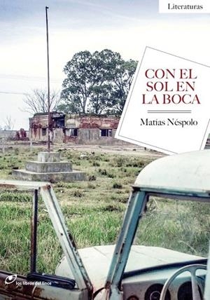 CON EL SOL EN LA BOCA | 9788415070511 | NÉSPOLO, MATÍAS | Llibreria La Gralla | Librería online de Granollers