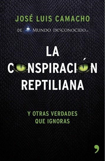 CONSPIRACIÓN REPTILIANA Y OTRAS VERDADES QUE IGNORAS, LA | 9788499984728 | CAMACHO, JOSE LUIS | Llibreria La Gralla | Llibreria online de Granollers