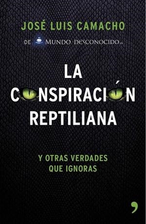 CONSPIRACIÓN REPTILIANA Y OTRAS VERDADES QUE IGNORAS, LA | 9788499984728 | CAMACHO, JOSE LUIS | Llibreria La Gralla | Llibreria online de Granollers