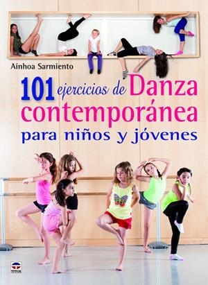 101 EJERCICIOS DE DANZA CONTEMPORÁNEA PARA NIÑOS Y JÓVENES | 9788479029869 | SARMIENTO SARACIBAR, AINHOA | Llibreria La Gralla | Librería online de Granollers