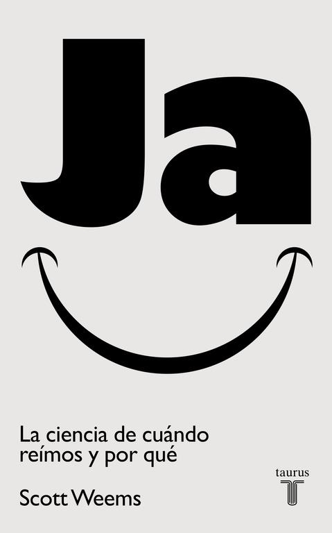 JA. LA CIENCIA DE CUÁNDO REÍMOS Y POR QUÉ | 9788430603022 | WEEMS, SCOTT | Llibreria La Gralla | Librería online de Granollers