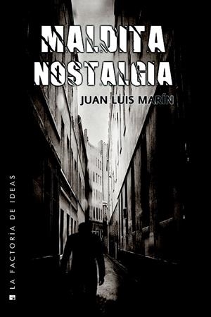 MALDITA NOSTALGIA | 9788490187029 | MARÍN, JUAN LUIS | Llibreria La Gralla | Librería online de Granollers
