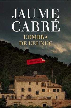OMBRA DE L'EUNUC, L' (BUTXACA) | 9788499309668 | CABRÉ, JAUME | Llibreria La Gralla | Librería online de Granollers