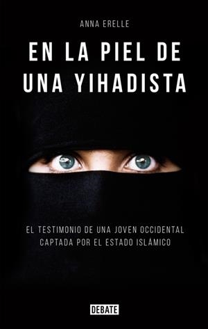 EN LA PIEL DE UNA YIHADISTA | 9788499925196 | ERELLE, ANNA | Llibreria La Gralla | Llibreria online de Granollers
