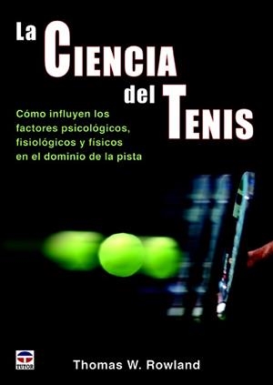 CIENCIA DEL TENIS, LA | 9788479029876 | ROWLAND, THOMAS W | Llibreria La Gralla | Librería online de Granollers
