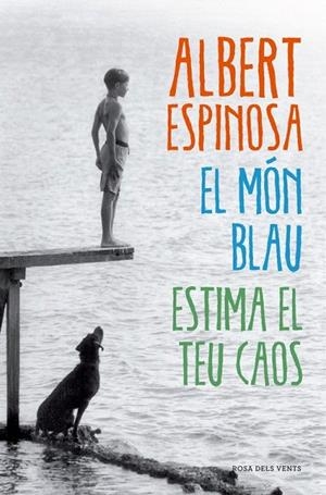 MÓN BLAU ESTIMA EL TEU CAOS, EL | 9788415961345 | ESPINOSA, ALBERT | Llibreria La Gralla | Librería online de Granollers