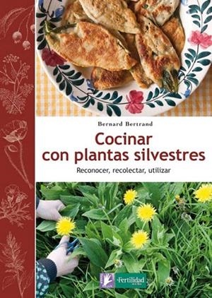 COCINAR CON PLANTAS SILVESTRES | 9788494058295 | BERTRAND, BERNARD | Llibreria La Gralla | Librería online de Granollers