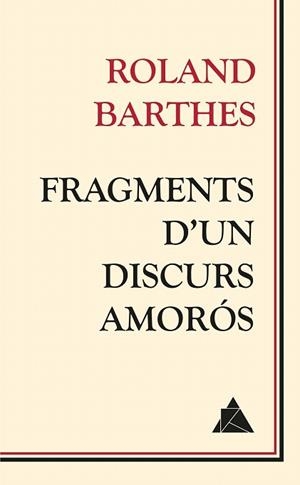 FRAGMENTS D'UN DISCOURS AMORÓS | 9788416222018 | BARTHES, ROLAND | Llibreria La Gralla | Llibreria online de Granollers