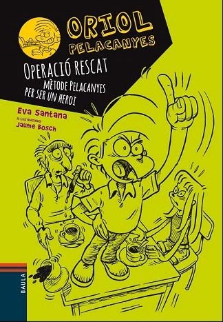 ORIOL PELACANYES 3. OPERACIÓ RESCAT. MÈTODE PELACANYES PER SER UN HEROI | 9788447928927 | SANTANA, EVA | Llibreria La Gralla | Llibreria online de Granollers