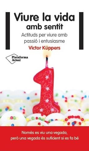 VIURE LA VIDA AMB SENTIT | 9788416256822 | KÜPPERS, VICTOR | Llibreria La Gralla | Llibreria online de Granollers
