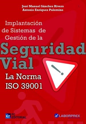 IMPLANTACIÓN DE SISTEMAS DE GESTION DE LA SEGURIDAD VIAL LA NORMA ISO 39001 | 9788415781318 | SÁNCHEZ RIVERO, JOSÉ MANUEL/ENRÍQUEZ PALOMINO, ANTONIO | Llibreria La Gralla | Librería online de Granollers