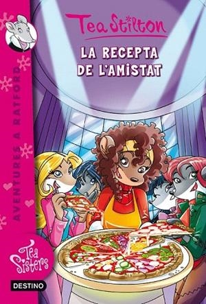 RECEPTA DE L'AMISTAT, LA | 9788490576915 | TEA STILTON | Llibreria La Gralla | Librería online de Granollers